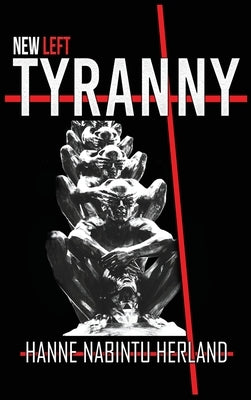 New Left Tyranny by Herland, Hanne