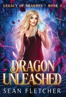 Dragon Unleashed (Legacy of Dragons Book Three) by Fletcher, Sean