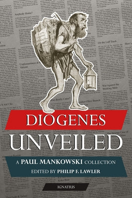 Diogenes Unveiled: A Paul Mankowski, S.J., Collection by Lawler, Phil F.
