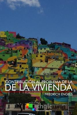 Contribución al problema de la vivienda by Engels, Friedrich