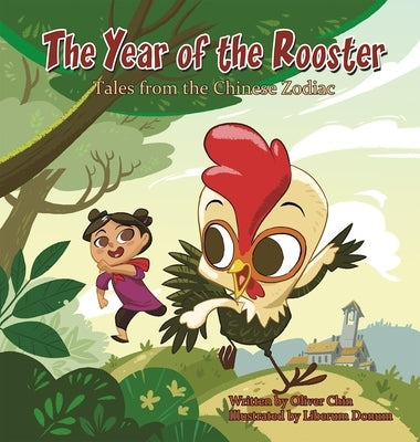 The Year of the Rooster: Tales from the Chinese Zodiac by Chin, Oliver