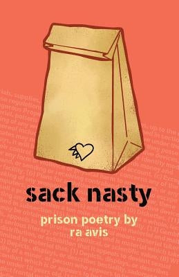 Sack Nasty: Prison Poetry by Avis, Ra