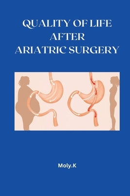 Quality of Life After Ariatric Surgery by K, Moly