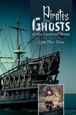Pirates and Ghosts of the Carolinas' Coast by Brown, Cynthia Moore