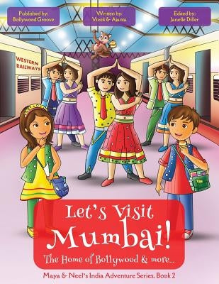 Let's Visit Mumbai! (Maya & Neel's India Adventure Series, Book 2) by Kumar, Vivek