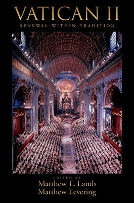 Vatican II: Renewal Within Tradition by Lamb, Matthew L.