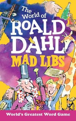 The World of Roald Dahl Mad Libs: World's Greatest Word Game by Dahl, Roald