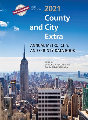 County and City Extra 2021: Annual Metro, City, and County Data Book by Gaquin, Deirdre A.