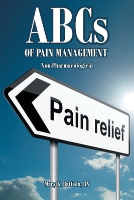 ABCs of Pain Management Non-Pharmacological by Battista, Mary K.