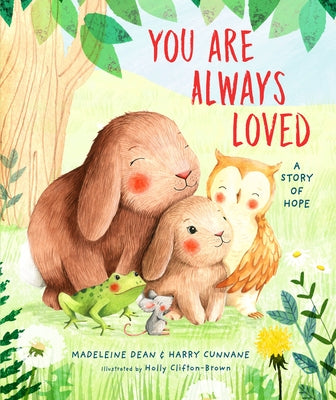 You Are Always Loved: A Story of Hope by Dean, Madeleine