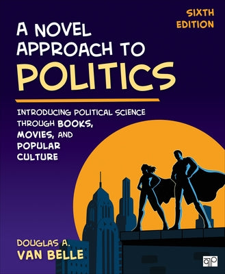 A Novel Approach to Politics: Introducing Political Science Through Books, Movies, and Popular Culture by Van Belle, Douglas A.