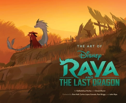 Art of Raya and the Last Dragon by Hurley, Kalikolehua