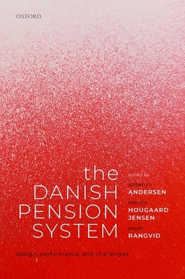 The Danish Pension System: Design, Performance, and Challenges by Andersen, Torben M.