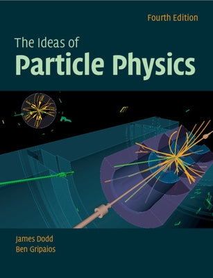 The Ideas of Particle Physics by Dodd, James E.
