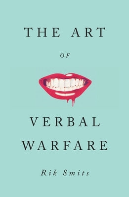 The Art of Verbal Warfare by Smits, Rik