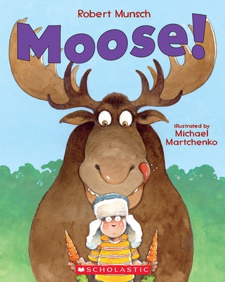 Moose! by Munsch, Robert