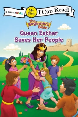 The Beginner's Bible Queen Esther Saves Her People: My First by The Beginner's Bible