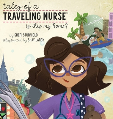 Tales of a Traveling Nurse: Is This My Home? by Sturniolo, Sheri