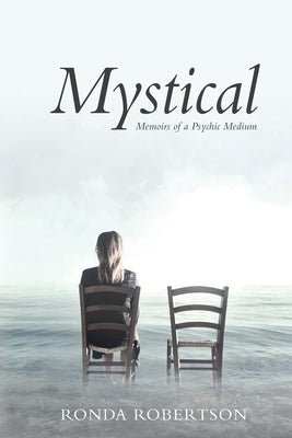 Mystical: Memoirs of a Psychic Medium by Robertson, Ronda