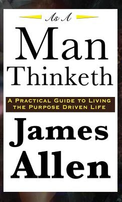 As A Man Thinketh by Allen, James