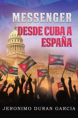 Messenger Desde Cuba A España by Duran Garcia, Jeronimo