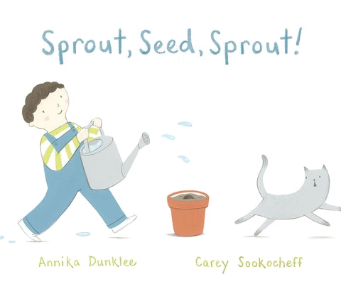Sprout, Seed, Sprout! by Dunklee, Annika