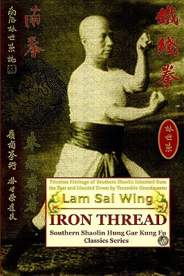 Iron Thread. Southern Shaolin Hung Gar Kung Fu Classics Series by Timofeevich, Andrew