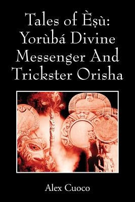 Tales of È&#7779;ù: Yorùbá Divine Messenger And Trickster Orisha by Cuoco, Alex