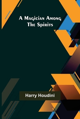 A Magician Among the Spirits by Houdini, Harry