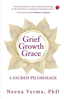 Grief Growth Grace by Verma, Neena