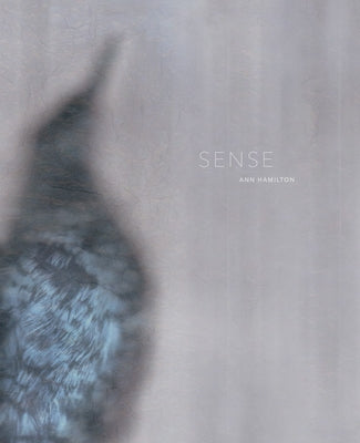 Ann Hamilton: Sense by Hamilton, Ann