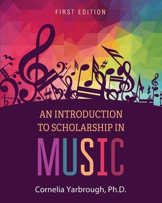 An Introduction to Scholarship in Music by Yarbrough, Cornelia