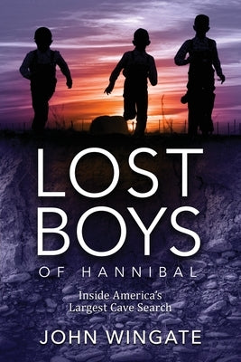 Lost Boys of Hannibal: Inside America's Largest Cave Search by Wingate, John