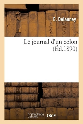 Le Journal d'Un Colon by Delauney, E.