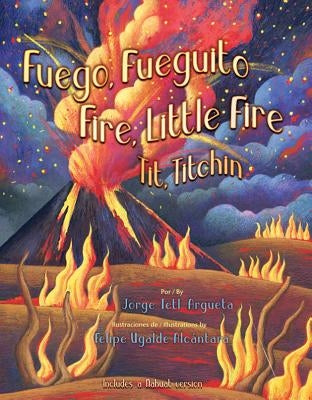 Fuego, Fuegito / Fire, Little Fire by Argueta, Jorge