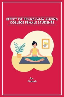 Effect Of Pranayama Among College Female Students by , Pinkesh