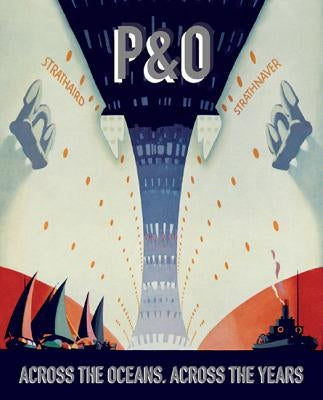 P&o: Across the Oceans, Across the Years by Artmonsky, Ruth