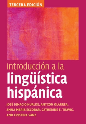 Introducción a la Lingüística Hispánica by Hualde, Jos&#233; Ignacio