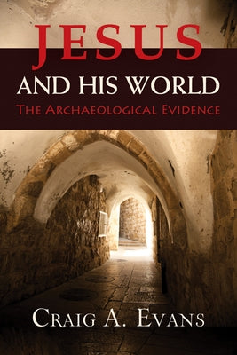 Jesus and His World: The Archaeological Evidence by Evans, Craig A.