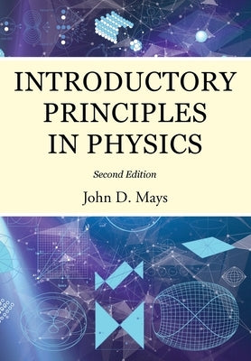 Introductory Principles in Physics by Mays, John D.