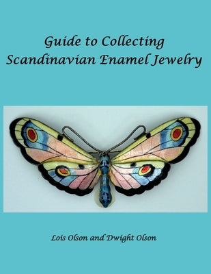 Guide to Collecting Scandinavian Enamel Jewelry by Olson, Lois