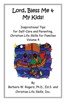 Lord, Bless Me & My Kids!: Volume 4 by Rogers, Barbara W.