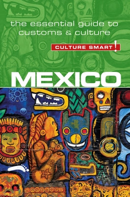 Mexico - Culture Smart!: The Essential Guide to Customs & Culture by Maddicks, Russell