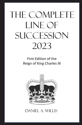 The 2023 Complete Line of Succession by Willis, Daniel A.