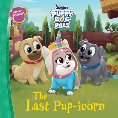 Puppy Dog Pals the Last Pup-icorn by Disney Books
