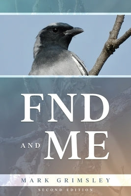 FND and ME: Second Edition by Grimsley, Mark