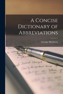 A Concise Dictionary of Abbreviations by Mayberry, George