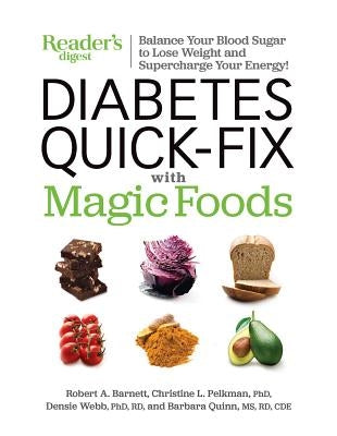 Diabetes Quick-Fix with Magic Foods: Balance Your Blood Sugar to Lose Weight and Supercharge Your Energy! by Barnett, Robert A.