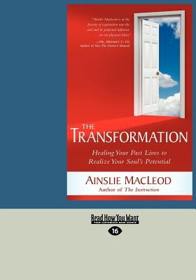 The Transformation: Healing Your Past Lives to Realize Your Soul's Potential (Large Print 16pt) by MacLeod, Ainslie