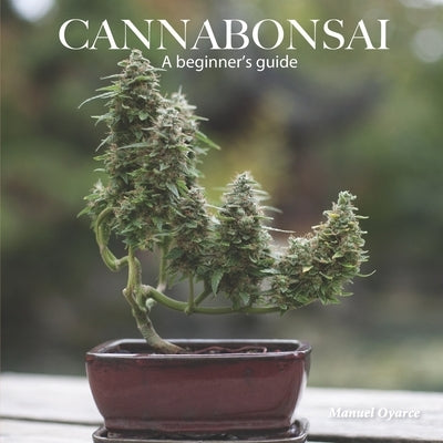 Cannabonsai: A Beginners Guide by Henderson, Logan